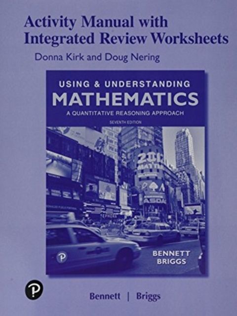 Activity Manual with Integrated Review Worksheets for Using & Understanding Mathematics : A Quantitative Reasoning Approach