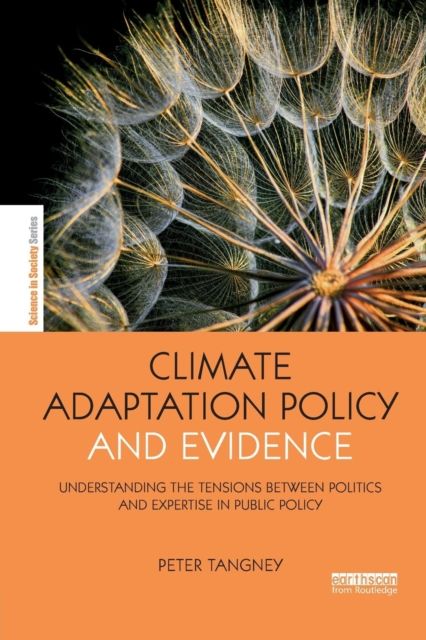 Climate Adaptation Policy and Evidence : Understanding the Tensions between Politics and Expertise in Public Policy