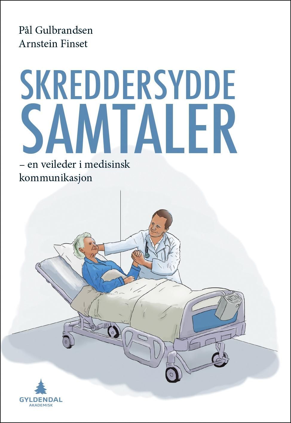 Skreddersydde samtaler : en veileder i medisinsk kommunikasjon