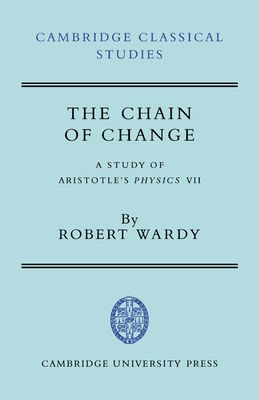 The Chain of Change : A Study of Aristotle's Physics VII