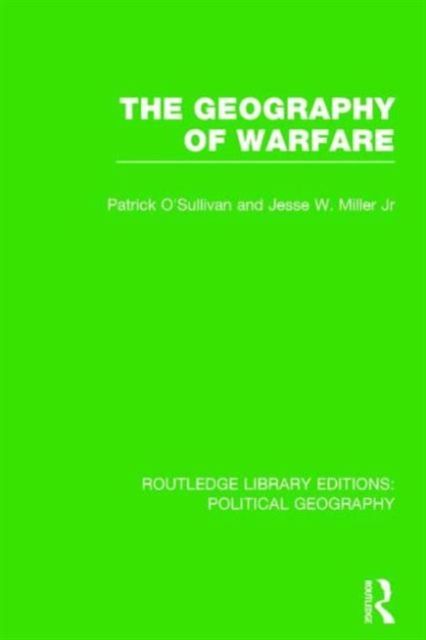 The Geography of Warfare (Routledge Library Editions: Political Geography)