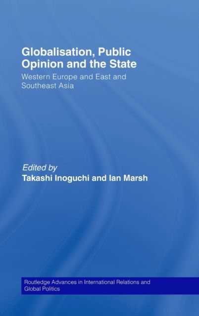 Globalisation, Public Opinion and the State : Western Europe and East and Southeast Asia