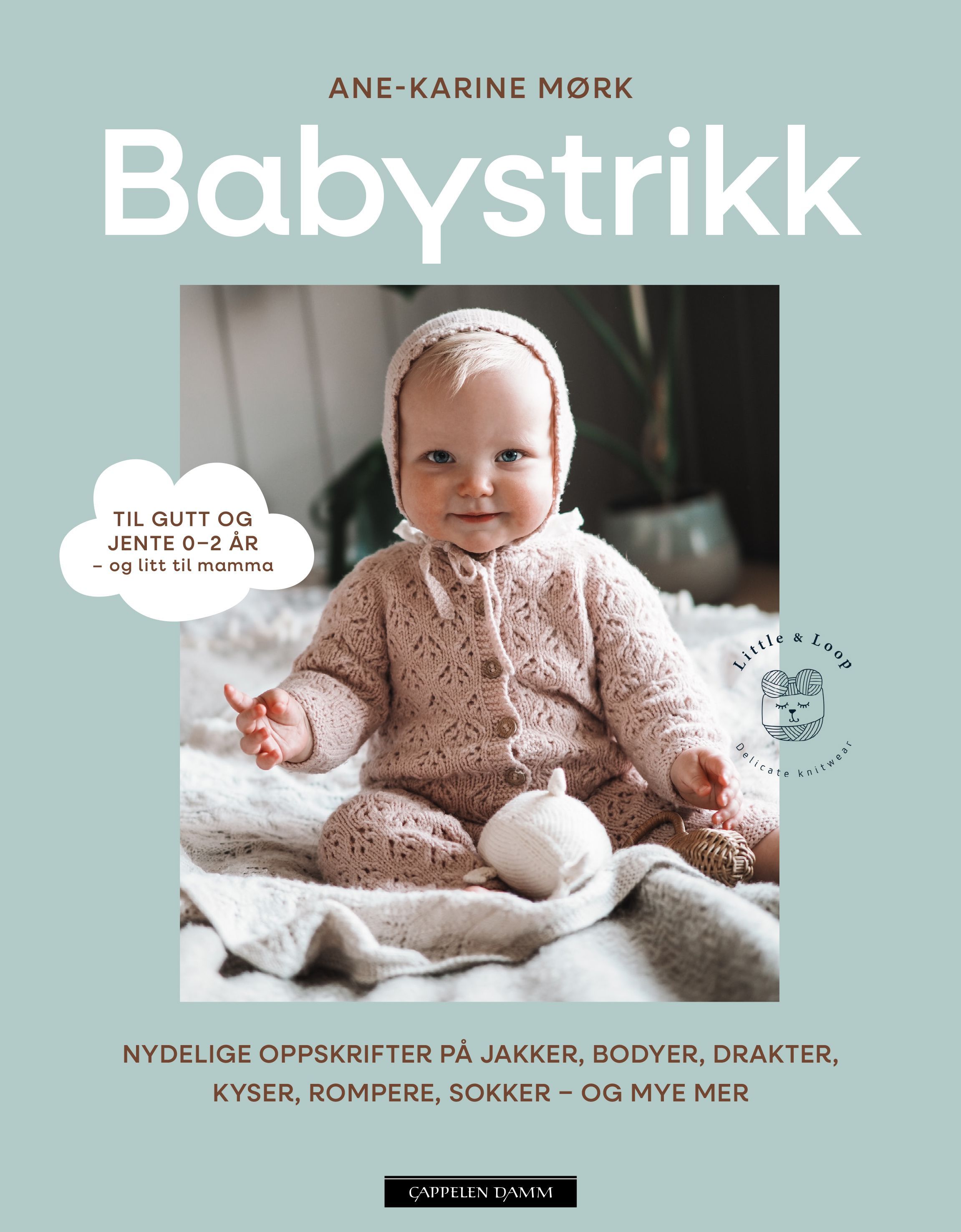 Babystrikk : nydelige oppskrifter på jakker, bodyer, drakter, kyser, rompere, sokker – og mye mer