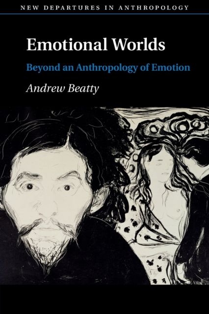 Emotional Worlds : Beyond an Anthropology of Emotion