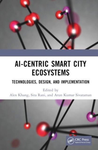 AI-Centric Smart City Ecosystems : Technologies, Design and Implementation