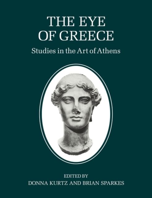 The Eye of Greece : Studies in the Art of Athens