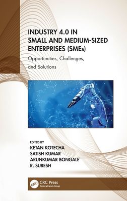 Industry 4.0 in Small and Medium-Sized Enterprises (SMEs) : Opportunities, Challenges, and Solutions