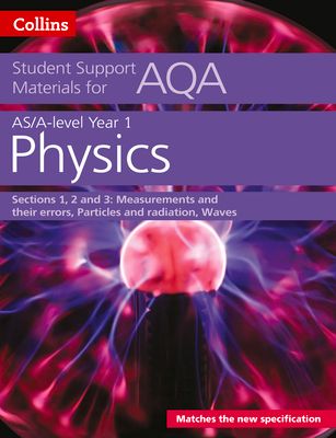 AQA A Level Physics Year 1 & AS Sections 1, 2 and 3 : Measurements and Their Errors, Particles and Radiation, Waves