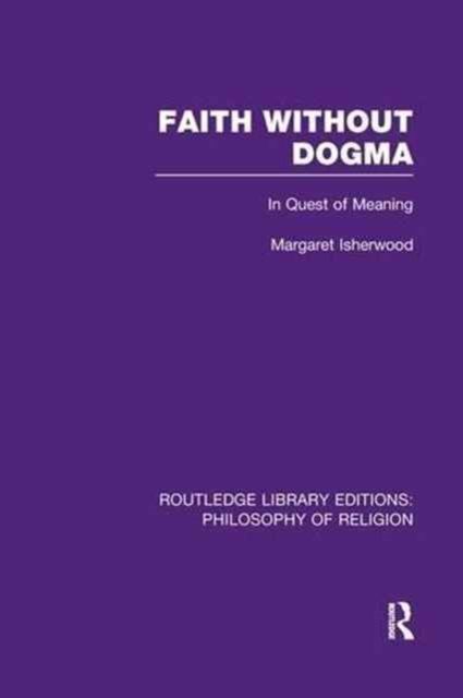 Faith Without Dogma : In Quest of Meaning