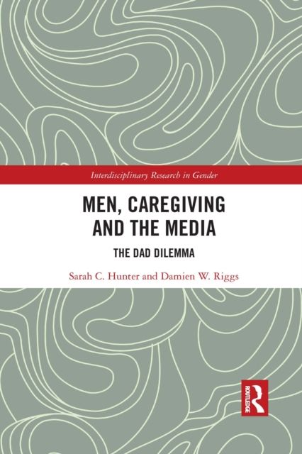 Men, Caregiving and the Media : The Dad Dilemma
