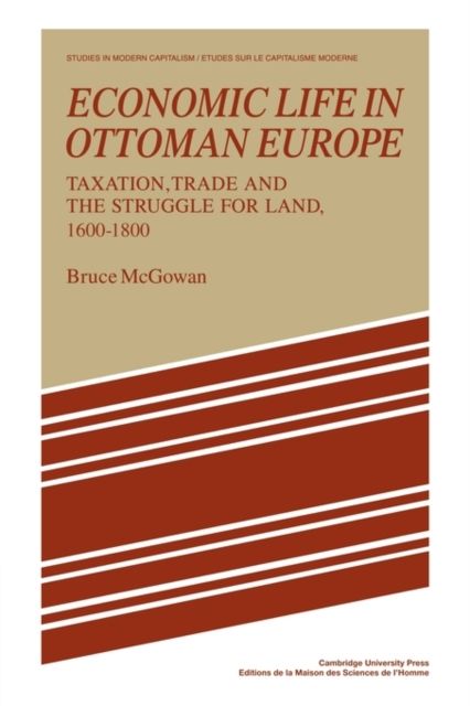 Economic Life in Ottoman Europe : Taxation, trade and the struggle for land, 1600–1800