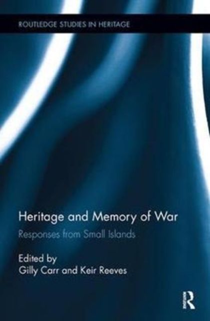 Heritage and Memory of War : Responses from Small Islands