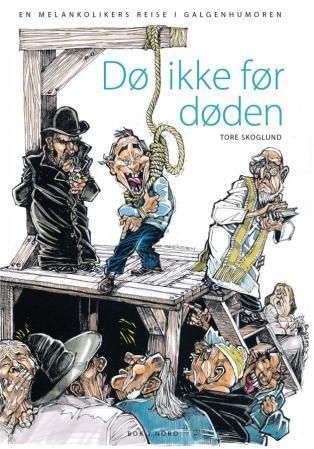 Dø ikke før døden : en melankolikers reise i galgenhumoren