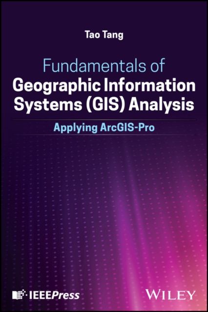 Fundamentals of Geographic Information Systems (GIS) Analysis : Applying ArcGIS-Pro