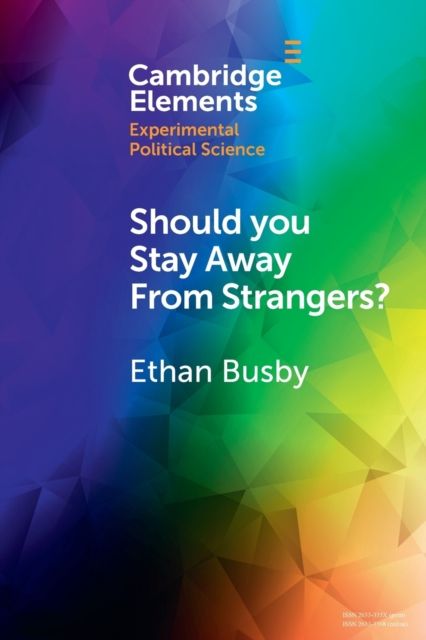 Should You Stay Away from Strangers? : Experiments on the Political Consequences of Intergroup Contact
