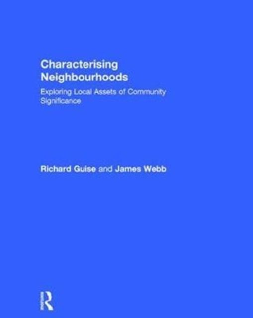 Characterising Neighbourhoods : Exploring Local Assets of Community Significance