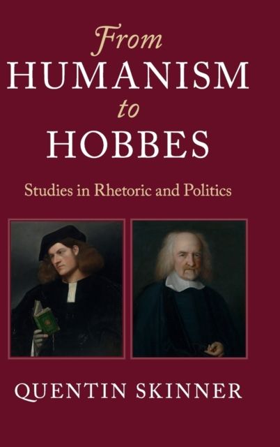 From Humanism to Hobbes : Studies in Rhetoric and Politics
