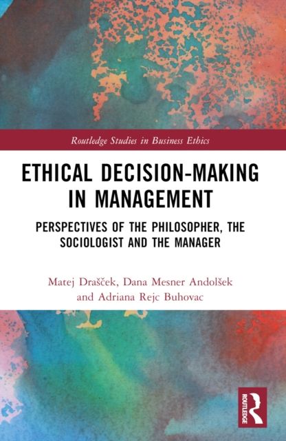 Ethical Decision-Making in Management : Perspectives of the Philosopher, the Sociologist and the Manager
