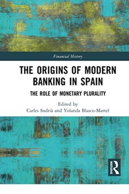 The Origins of Modern Banking in Spain : The Role of Monetary Plurality