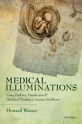 Forsidebilde av Medical Illuminations : Using Evidence, Visualization and Statistical Thinking to Improve Healthcare