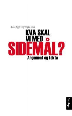 Kva skal vi med sidemål? : argument og fakta