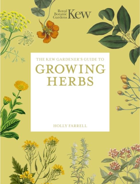 The Kew Gardener's Guide to Growing Herbs : Paperback reissue