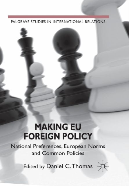 Making EU Foreign Policy : National Preferences, European Norms and Common Policies