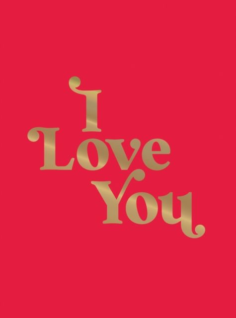 I Love You : Romantic Quotes for the One You Love