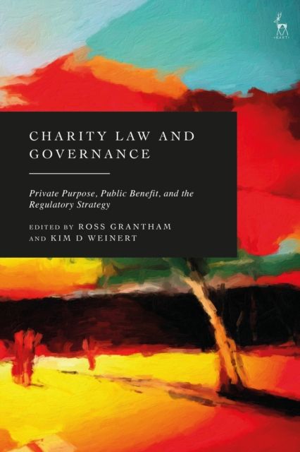 Charity Law and Governance : Private Purpose, Public Benefit, and the Regulatory Strategy