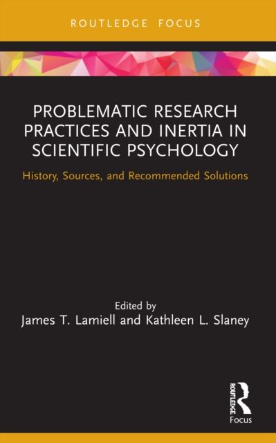 Problematic Research Practices and Inertia in Scientific Psychology : History, Sources, and Recommended Solutions