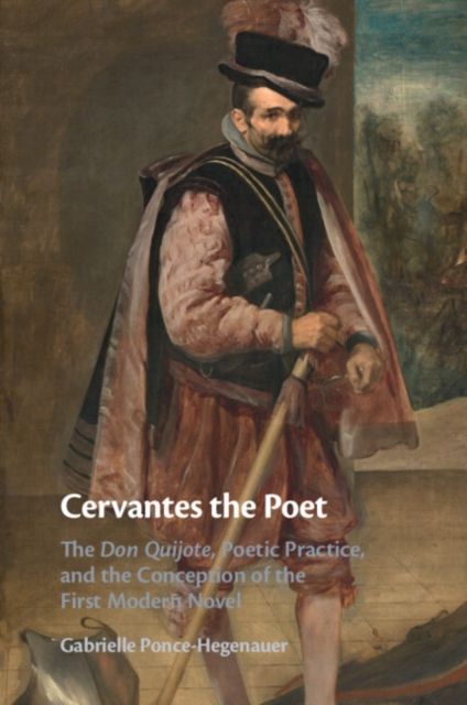 Forsidebilde av Cervantes the Poet : The Don Quijote, Poetic Practice, and the Conception of the First Modern Novel