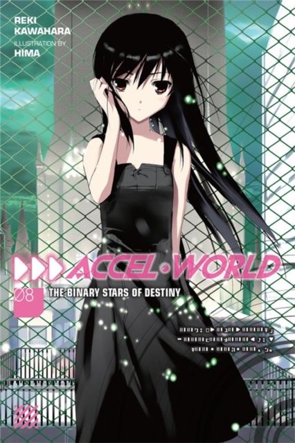 Accel World, Vol. 8 (Novel) : The Binary Stars of Destiny