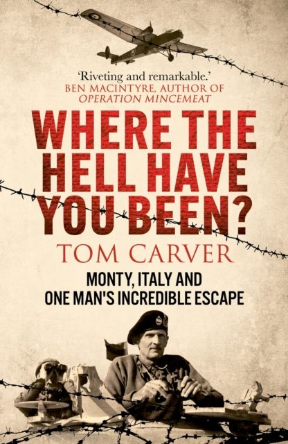 Forsidebilde av Where The Hell Have You Been? : Monty, Italy and One Man's Incredible Escape