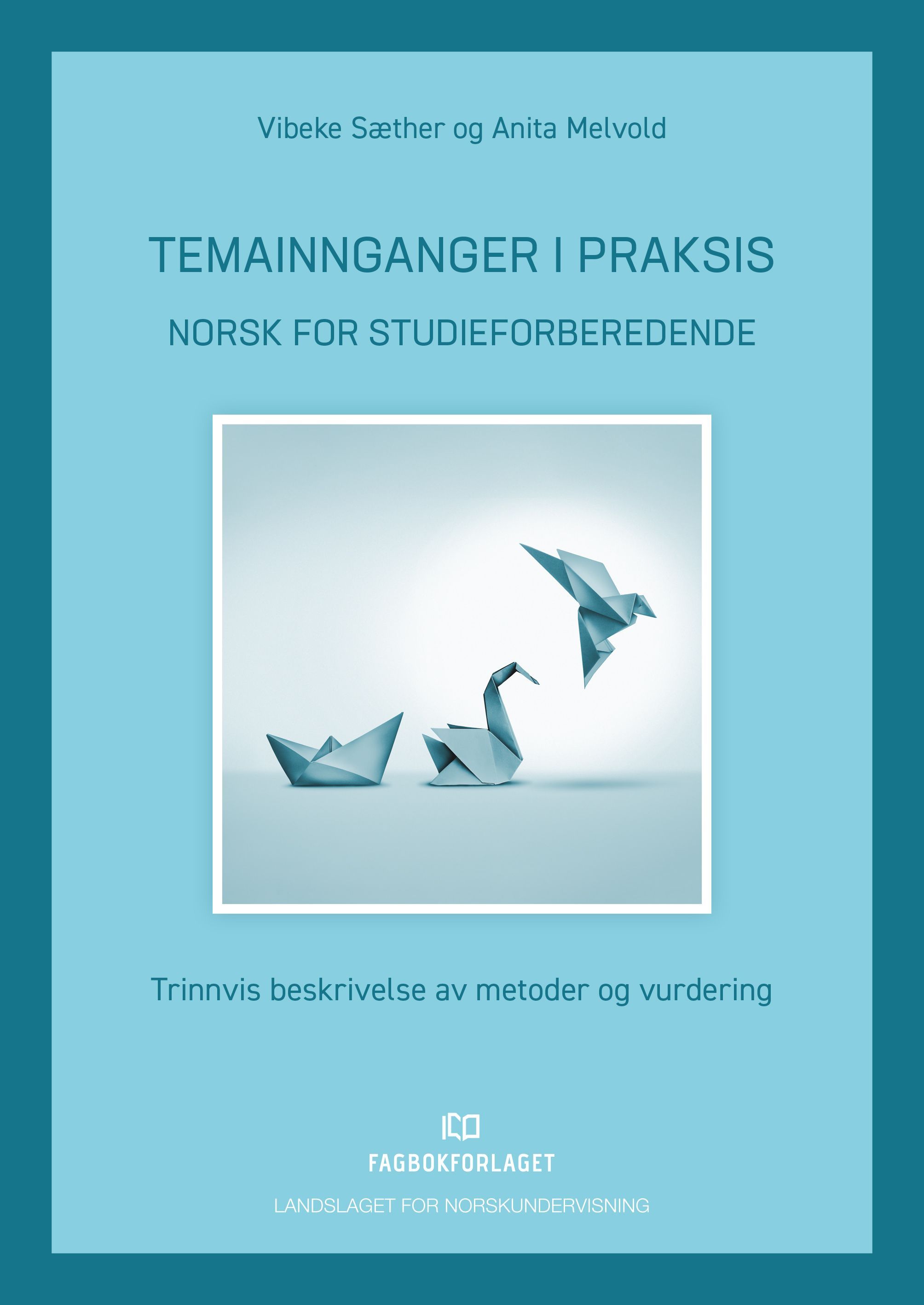 Temainnganger i praksis : norsk for studieforberedende : trinnvis beskrivelse av metoder og vurdering