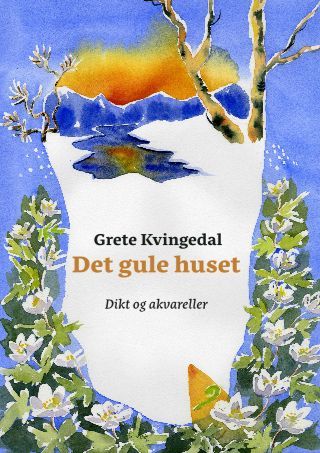 Det gule huset : dikt og akvareller