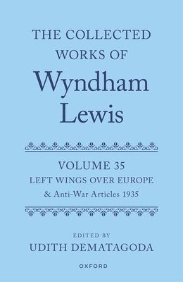 The Collected Works of Wyndham Lewis: Left Wings Over Europe : Volume 35