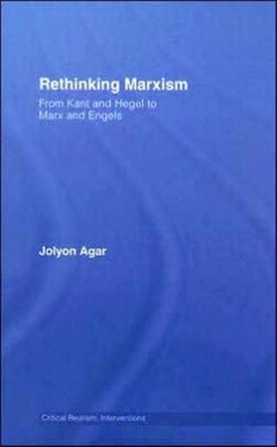 Rethinking Marxism : From Kant and Hegel to Marx and Engels