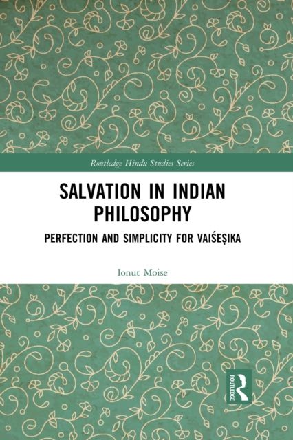 Salvation in Indian Philosophy : Perfection and Simplicity for Vaisesika