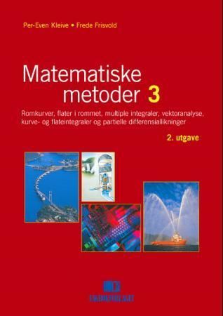 Matematiske metoder 3 : romkurver, flater i rommet, multiple integral, vektoranalyse, kurve- og flateintegral og partielle differensiallikninger
