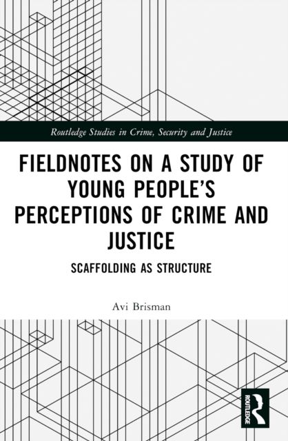 Fieldnotes on a Study of Young People’s Perceptions of Crime and Justice : Scaffolding as Structure
