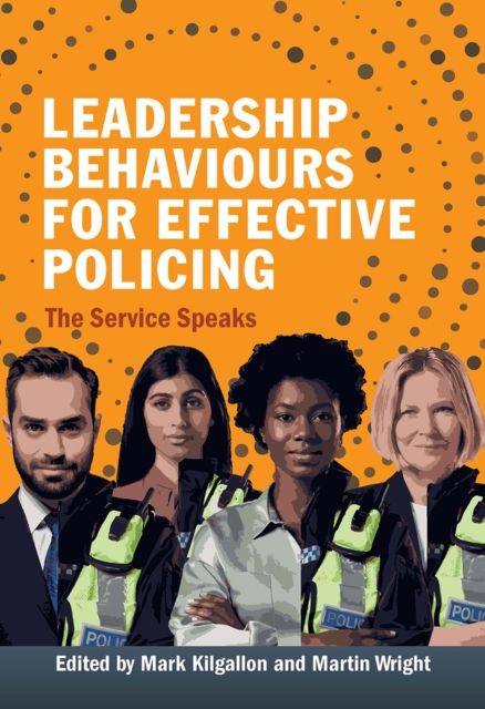 Leadership Behaviours for Effective Policing : The Service Speaks