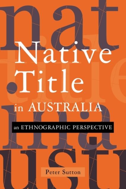 Native Title in Australia : An Ethnographic Perspective