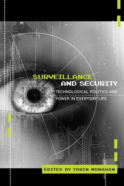 Surveillance and Security : Technological Politics and Power in Everyday Life
