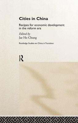 Cities in China : Recipes for economic development in the reform era