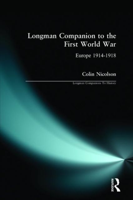 Longman Companion to the First World War : Europe 1914-1918