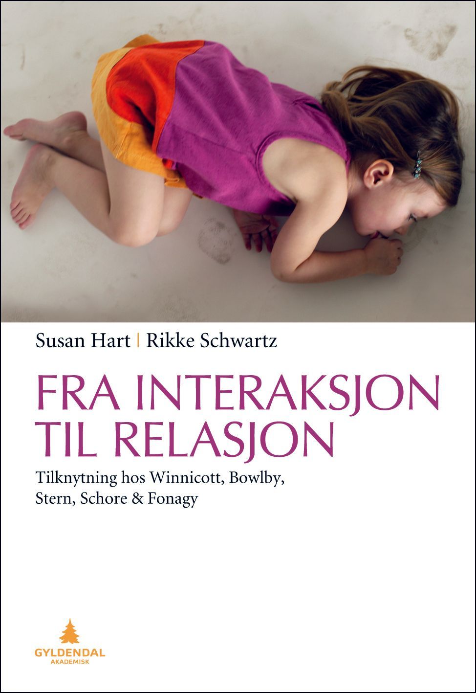 Fra interaksjon til relasjon : tilknytning hos Winnicott, Bowlby, Stern, Schore og Fonagy