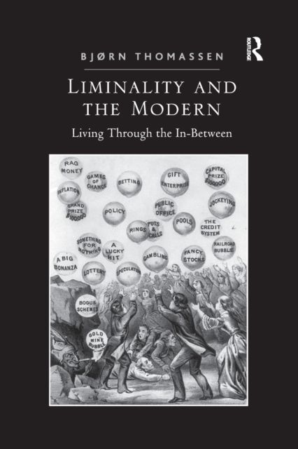 Liminality and the Modern : Living Through the In-Between