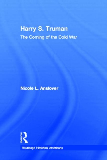 Harry S. Truman : The Coming of the Cold War