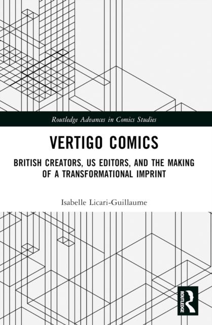 Vertigo Comics : British Creators, US Editors, and the Making of a Transformational Imprint