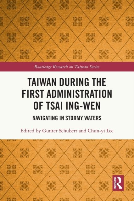 Taiwan During the First Administration of Tsai Ing-wen : Navigating in Stormy Waters